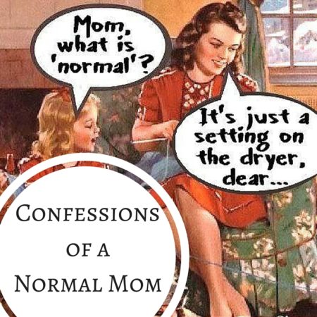 Confessions of a Normal Mom