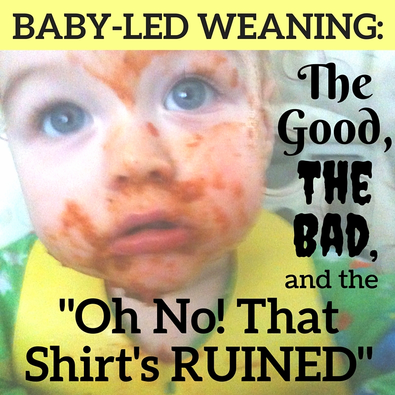 Baby-led Weaning-The Good, The badand the oh no, thatshirt's ruined