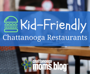 Kid Friendly Chattanooga Restaurants