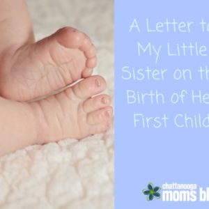 A Letter to My Little Sister on the Birth of Her First Child