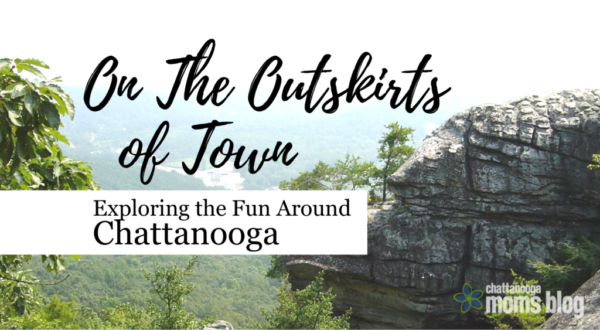 Outskirts of Town Chattanooga | Chattanooga Moms Blog