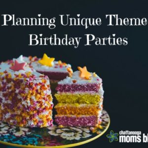 Planning Unique Themed Birthday Parties