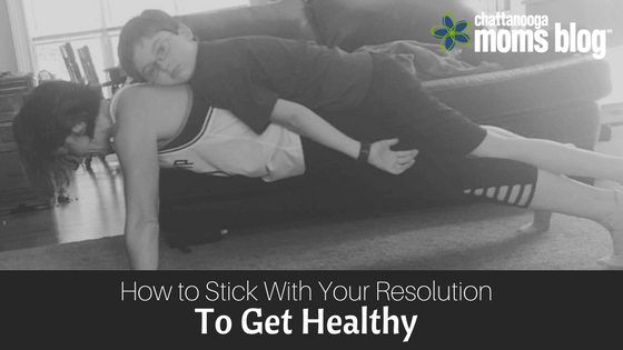 How to Stick with Your Resolution to Get Healthy