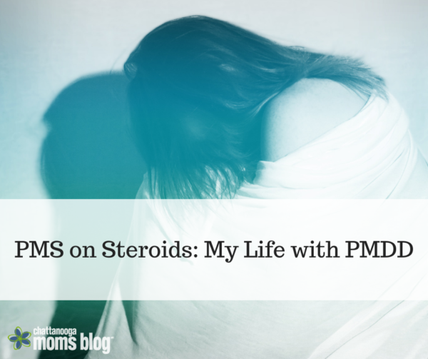 PMS on Steroids: My life with PMDD