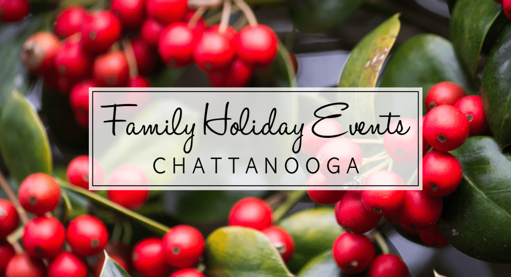 2022 Chattanooga Family Holiday Events Roundup